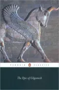 The Epic of Gilgamesh: The Babylonian Epic Poem and Other Texts in Akkadian and Sumerian