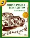 Abran Paso a Los Patitos (Make Way for Ducklings)