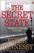 Secret State: Whitehall and the Cold War, 1945 to 1970