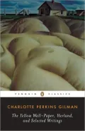 Herland, The yellow wall-paper, and selected writings