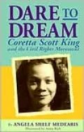 Dare to Dream: Coretta Scott King and the Civil Rights Movement