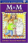 M and M and the Mummy Mess, Vol. 1