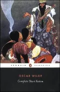 Oscar Wilde: Complete Short Fiction