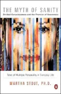 The Myth of Sanity : Divided Consciousness and the Promise of Awareness