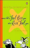 Never Let a Fool Kiss You or a Kiss Fool You