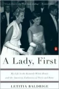 A Lady, First : My Life in the Kennedy White House and the American Embassies of Paris and Rome
