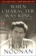 When Character Was King: A Story of Ronald Reagan