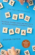 Word Freak: Heartbreak, Triumph, Genius, and Obsession in the World of Competitive SCRABBLE ® Players