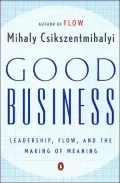 Good Business: Leadership, Flow, and the Making of Meaning