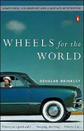 Wheels for the World: Henry Ford, His Company, and a Century of Progress