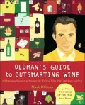 Oldman's Guide to Outsmarting Wine: 108 Ingenious Shortcuts to Navigate the World of Wine with Confidence and Style