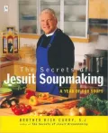Secrets of Jesuit Soupmaking: A Year of Soups