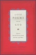 Love Poems from God : Twelve Sacred Voices from the East and West
