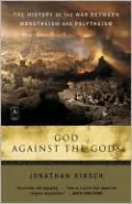 God Against the Gods: The History of the War Between Monotheism and Polytheism