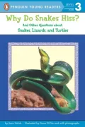 Why Do Snakes Hiss?: And Other Questions about Snakes, Lizards and Turtles