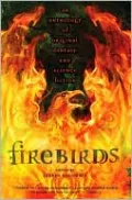 Firebirds: An Anthology of Original Fantasy and Science Fiction