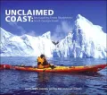 Unclaimed Coast: Sea Kayaking Ernest Shackleton's South Georgia Island