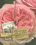 Memory of Old Roses : Notes from the Life of New Zealand's Great Rosarian, Trevor Griffiths