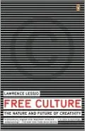 Free Culture: The Nature and Future of Creativity