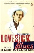 Lovesick Blues: The Life of Hank Williams