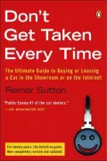 Don't Get Taken Every Time: The Ultimate Guide to Buying or Leasing a Car, in the Showroom or on the Internet