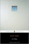 117 Days: An Account of Confinement and Interrogation Under the South African 90-Day Detention Law