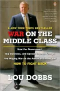 War on the Middle Class: How the Government, Big Business, and Special Interest Groups are Waging War on the American Dream and How to Fight Back