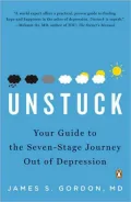 Unstuck: Your Guide to the Seven-Stage Journey Out of Depression