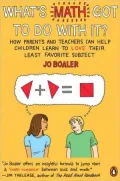What's Math Got to Do with It?: How Parents and Teachers Can Help Children Learn to Love Their Least Favorite Subject