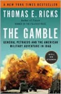 The Gamble: General David Petraeus and the American Military Adventure in Iraq, 2006-2008
