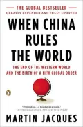 When China Rules the World: The Rise of the Middle Kingdom and the End of the Western World