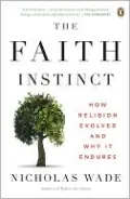 The Faith Instinct: How Religion Evolved and Why It Endures