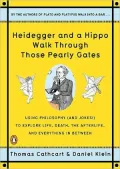 Heidegger and a Hippo Walk Through Those Pearly Gates: Using Philosophy (And Jokes!) to Explore Life, Death, the Afterlife, and Everything in Between