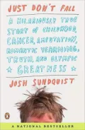 Just Don’t Fall: A Hilariously True Story of Childhood, Cancer, Amputation, Romantic Yearning, Truth, and Olympic Greatness