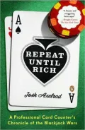 Repeat until Rich: A Professional Card Counter's Chronicle of the Blackjack Wars