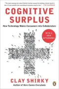 Cognitive Surplus: Creativity and Generosity in a Connected Age