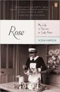 Rose: My Life in Service to Lady Astor: My Life in Service to Lady Astor