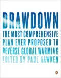 Drawdown: The Most Comprehensive Plan Ever Proposed to Reverse Global Warming