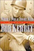 When I Was a Young Man: A Memoir by Bob Kerry