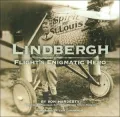 Lindbergh : Flight's Enigmatic Hero