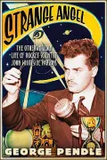 Strange Angel: The Otherworldly Life of Rocket Scientist John Whiteside Parsons