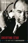Shooting Star: The Brief Arc of Joseph McCarthy