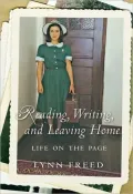Reading, Writing, and Leaving Home: Life on the Page