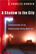 Shadow in the City: Confessions of an Undercover Drug Warrior