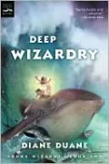Deep Wizardry (So You Want to Be a Wizard Series #2)