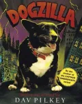 Book cover of Dogzilla: Starring Flash, Rabies, Dwayne, and Introducing Leia As the Monster