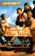Curse of the Blue Tattoo: Being an Account of the Misadventures of Jacky Faber, Midshipman and Fine Lady (Bloody Jack Adventure Series #2)