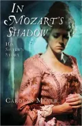 In Mozart's Shadow: His Sister's Story
