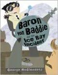 Baron Von Baddie and the Ice Ray Incident