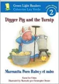 Digger Pig and the Turnip/Marranita Poco Rabo y el nabo (Green Light Readers Level 2 Series)